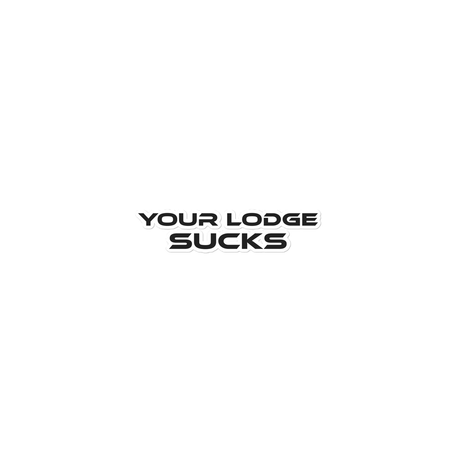 Your Lodge Sucks Stickers