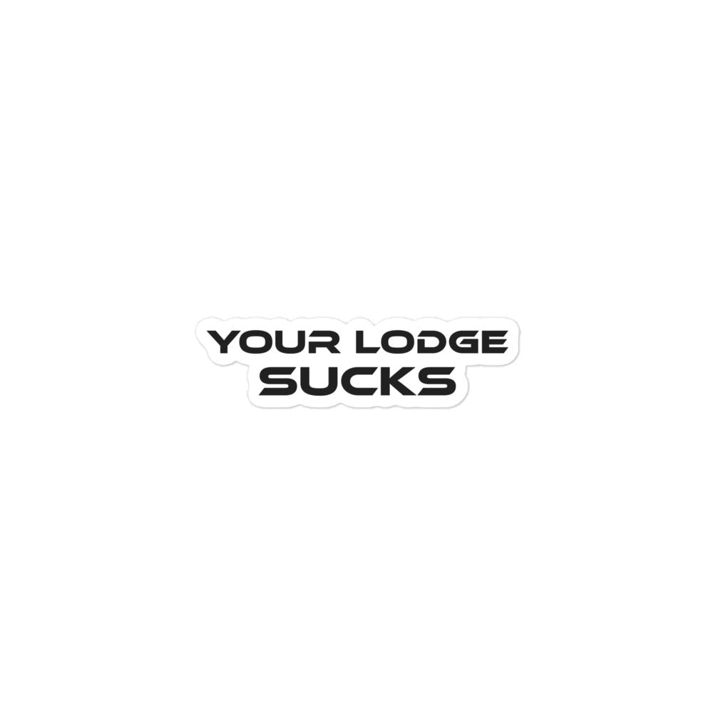 Your Lodge Sucks Stickers