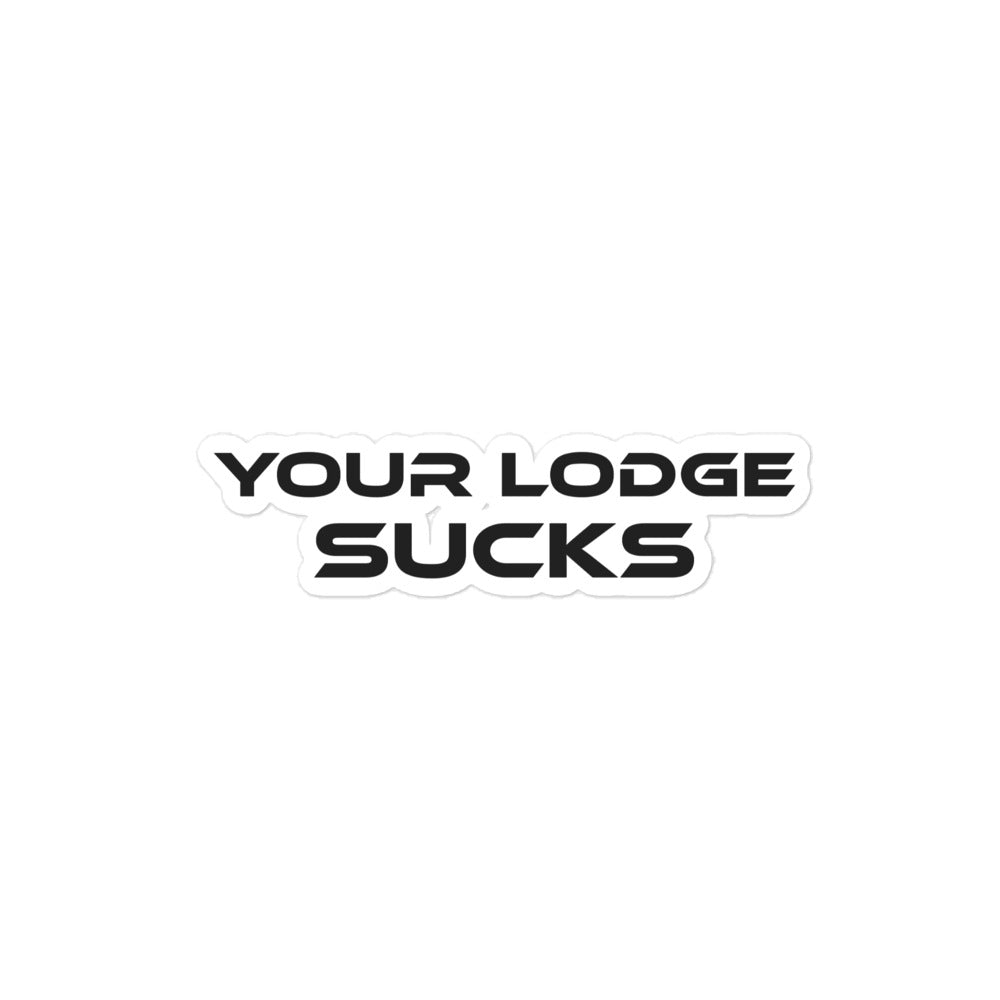 Your Lodge Sucks Stickers