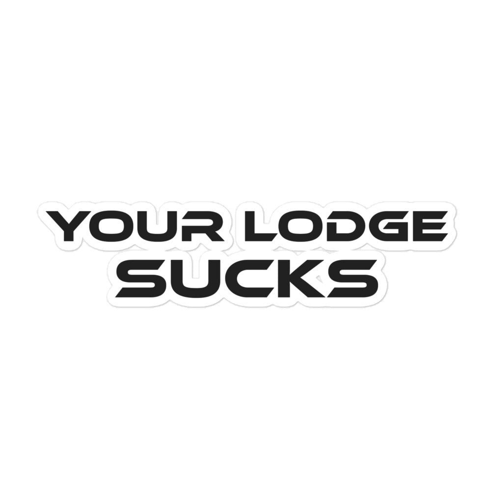 Your Lodge Sucks Stickers